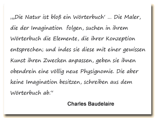 Zitat: Charles Baudelaire meint, die Natur sei bloß ein Wörterbuch für den kreativen Künstler