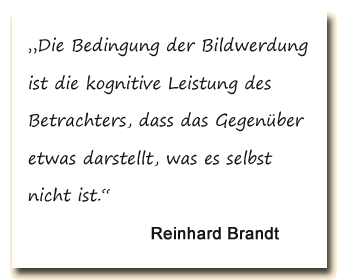 Zitat: Reinhard Brandt sieht als Bedingung der Bildwerdung eine kognitive Leistung des Betrachters.