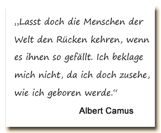Zitat: Albert Camus betrachtet sein Leben als ein Geboren-werden.