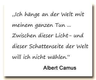 Zitat: Albert Camus hängt an dieser Welt aus Licht und Schatten.