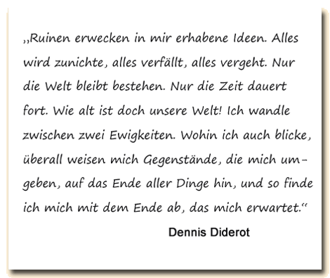 Zitat: Ruinen erwecken in Dennis Diderot erhabene Ideen.