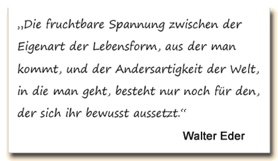 Zitat: Walter Eder über das bewusste Erfahren der Fremde.