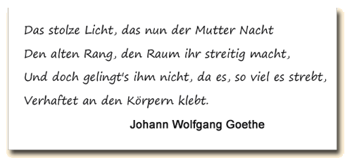 Zitat: J. W. Goethe über den vergeblichen Kampf des Lichts gegen die Nacht.
