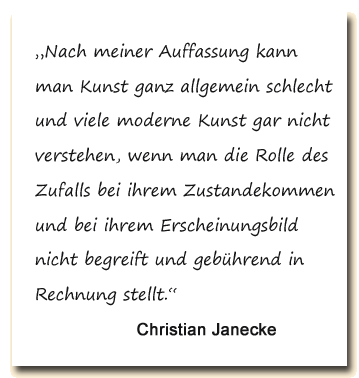 Zitat: Christian Janecke betont die Rolle des Zufalls für die moderne Kunst.