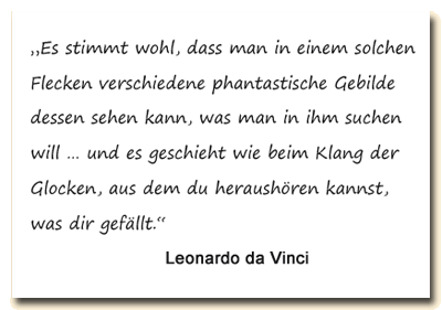 Zitat: Leonardo da Vinci spottet über die Flecken, in denen man alles Mögliche entdecken kann.