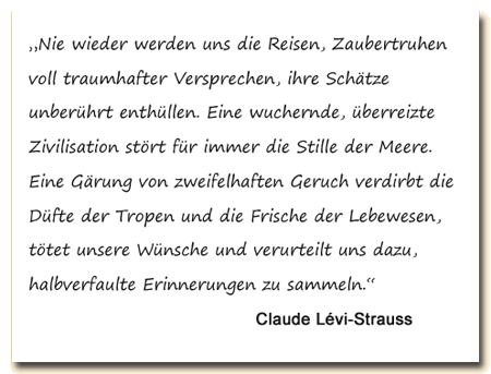 Zitat: Claude Lévi-Strauss über die Unmöglichkeit einer unverfälschten Erfahrung.