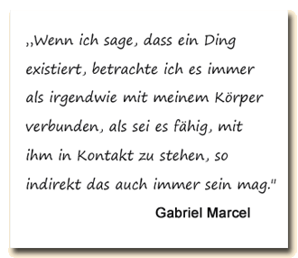 Zitat: Gabriel Marcel stellt dar, wann Dinge für uns existieren.