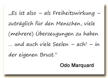 Zitat: Odo Marquard über die Freiheitswirkung der Vielfalt.