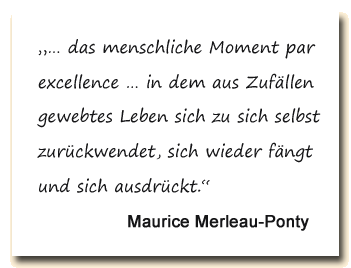 Zitat: Maurice Merleau-Ponty über das menschliche Moment par exellence.