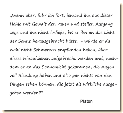 Zitat: Auszug aus Platons Höhlengleichnis