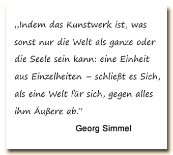 Zitat: Georg Simmel sieht die Welt als ganze, die Seele und das Kunstwerke als abgeschlossene Einheiten.
